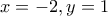 x=-2, y=1