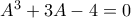 A^{3}+3A-4=0 A^{3}+3A-4=0