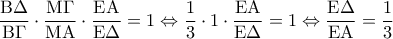 \displaystyle{\frac{{{\rm B}\Delta }}{{{\rm B}\Gamma }} \cdot \frac{{{\rm M}\Gamma }}{{{\rm M}{\rm A}}} \cdot \frac{{{\rm E}{\rm A}}}{{{\rm E}\Delta }} = 1 \Leftrightarrow \frac{1}{3} \cdot 1 \cdot \frac{{{\rm E}{\rm A}}}{{{\rm E}\Delta }} = 1 \Leftrightarrow \frac{{{\rm E}\Delta }}{{{\rm E}{\rm A}}} = \frac{1}{3}}
