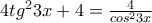 4tg^{2}3x+4=\frac{4}{cos^{2}3x}