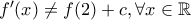 f'(x)\neq f(2)+c,\forall x\in \mathbb{R}