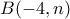 B(-4, n)
