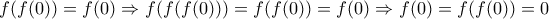 f(f(0))=f(0)\Rightarrow f(f(f(0)))=f(f(0))=f(0)\Rightarrow f(0)=f(f(0))=0