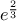 e^{\frac{2}{3}}