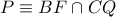 P\equiv BF\cap CQ