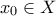 \displaystyle{x_{0}\in X}