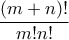 \displaystyle\frac{(m+n)!}{m!n!}