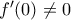 f^{\prime}(0) \neq 0