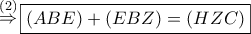 \mathop  \Rightarrow \limits^{\left( 2 \right)} \boxed{\left( {ABE} \right) + \left( {EBZ} \right) = \left( {HZC} \right)}