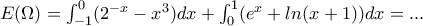 E(\Omega )= \int_{-1}^{0}(2^{-x}-x^{3})dx + \int_{0}^{1}(e^x+ln(x+1))dx = ...
