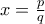 x=\tfrac{p}{q}