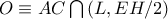O\equiv AC\bigcap{(L,EH/2)}
