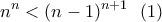 \displaystyle{n^n<(n-1)^{n+1} \  \ (1)}