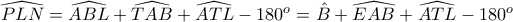 \widehat{PLN}=\widehat{ABL}+\widehat{TAB}+\widehat{ATL}-180^o=\hat{B}+\widehat{EAB}+\widehat{ATL}-180^o