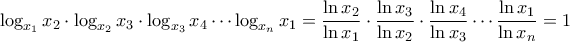 \displaystyle{\log_{x_1}x_2\cdot \log_{x_2}x_3\cdot \log_{x_3}x_4\cdots \log_{x_n}x_1=\frac{\ln x_2}{\ln x_1}\cdot \frac{\ln x_3}{\ln x_2}\cdot \frac{\ln x_4}{\ln x_3}\cdots \frac{\ln x_1}{\ln x_n}=1}