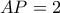 AP=2