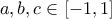 a,b,c \in [-1,1]