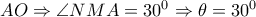 AO\Rightarrow \angle NMA=30^{0}\Rightarrow \theta =30^{0}