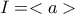 I=<a>