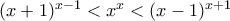 (x+1)^{x-1}<x^x<(x-1)^{x+1} (x+1)^{x-1}<x^x<(x-1)^{x+1}