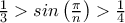\frac{1}{3}>sin\left ( \frac{\pi}{n} \right )>\frac{1}{4}