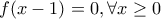 f(x-1)=0,\forall x\ge 0