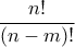 \displaystyle{\frac{n!}{(n-m)!}}