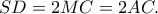 SD=2MC=2AC. SD=2MC=2AC.