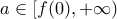 a \in [f(0),+\infty)