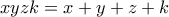 \displaystyle{xyzk=x+y+z+k}
