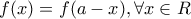 \displaystyle{f(x)=f(a-x),\forall x\in R}