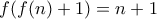 f(f(n) + 1) = n+1