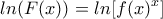\displaystyle{ln(F(x))=ln[f(x)^{x}]}