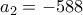 a_2 = -588