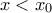 x<{{x}_{0}}