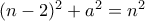 (n-2)^2+a^2=n^2