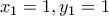x_{1}=1, y_{1}=1