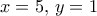 x=5, \, y=1