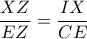 \displaystyle\frac{XZ}{EZ} = \frac{IX}{CE}