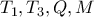 T_1, T_3, Q, M