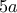 5a