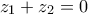 z_1+z_2=0