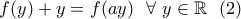 f(y)+y=f(ay) \ \ \forall \ y\in\mathbb{R} \ \ (2)