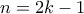 n=2k-1