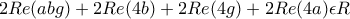 2Re(abg)+2Re(4b)+2Re(4g)+2Re(4a) \epsilon  R