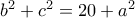 b^2+c^2=20+a^2