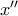 x''