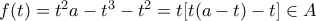 f(t)=t^2a-t^3-t^2=t[t(a-t)-t]\in{A}