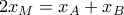 2x_M =x_A + x_B