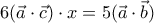 6(\vec{a}\cdot \vec{c})\cdot x= 5(\vec{a}\cdot \vec{b})